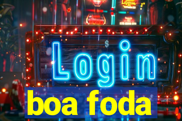 boa foda
